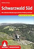 Schwarzwald Süd: Die schönsten Wanderungen zwischen Freiburg und Basel. 60 Touren mit GPS-Tracks...