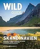 Wild Guide Reiseführer Skandinavien: Norwegen, Schweden, Dänemark, Island - Wild Camping, Wild...