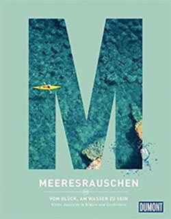 52 Reisebücher zur Inspiration für Abenteuer, Reiselektüre für den Urlaub & Bildbände 68 Meeresrauschen Reisebuch - Europa am Meer