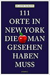 Der beste New York Reiseführer: Meine Empfehlungen 20 New York Reiseführer Empfehlung 111 Orte in New York die man gesehen haben muss