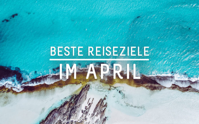 Reiseziele April Europa Reiseziele April Europa