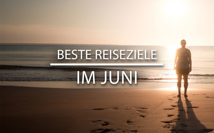 beste-reiseziele-im-juni