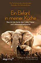 52 Reisebücher zur Inspiration für Abenteuer, Reiselektüre für den Urlaub & Bildbände 58 Ein Elefant in meiner Küche: Was mir die Herde über Liebe, Trauer und Lebensmut beibrachte