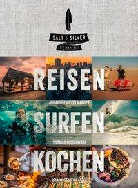 52 Reisebücher zur Inspiration für Abenteuer, Reiselektüre für den Urlaub & Bildbände 104 Salt & Silver Lateinamerika: Reisen Surfen Kochen